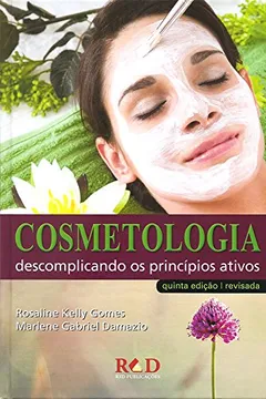 Livro Cosmetologia. Descomplicando os Princípios Ativos - Resumo, Resenha, PDF, etc.