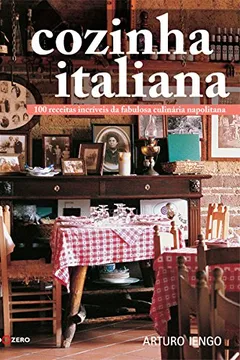 Livro Cozinha Italiana. 100 Receitas Incríveis da Fabulosa Culinária Napolitana - Resumo, Resenha, PDF, etc.