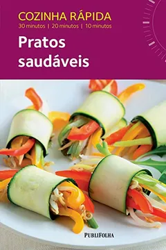 Livro Cozinha Rápida. Pratos Saudáveis - Resumo, Resenha, PDF, etc.