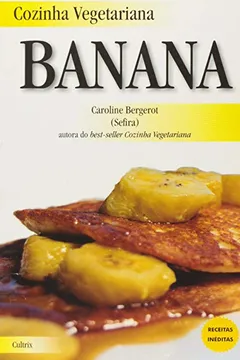 Livro Cozinha Vegetariana. Banana - Resumo, Resenha, PDF, etc.