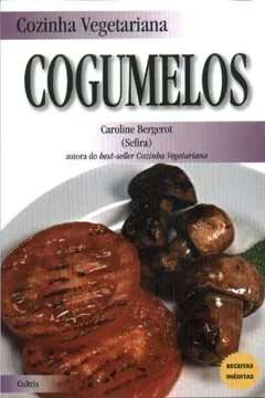 Livro Cozinha Vegetariana. Cogumelos - Resumo, Resenha, PDF, etc.