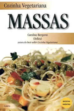 Livro Cozinha Vegetariana. Massas - Resumo, Resenha, PDF, etc.