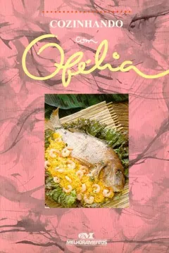 Livro Cozinhando Com Ofelia - Resumo, Resenha, PDF, etc.