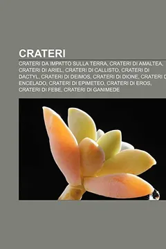 Livro Crateri: Crateri Da Impatto Sulla Terra, Crateri Di Amaltea, Crateri Di Ariel, Crateri Di Callisto, Crateri Di Dactyl, Crateri - Resumo, Resenha, PDF, etc.