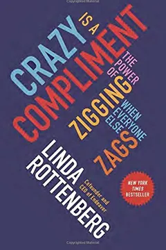 Capa do livro Crazy Is a Compliment: The Power of Zigging When Everyone Else Zags