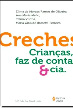 Capa do livro Creches. Criancas, Faz de Conta e Cia
