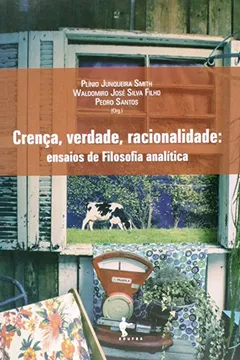 Capa do livro Crença, Verdade, Racionalidade. Ensaios da Filosofia Analítica