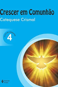 Livro Crescer em Comunhão. Catequese Crismal - Livro do Catequista - Resumo, Resenha, PDF, etc.