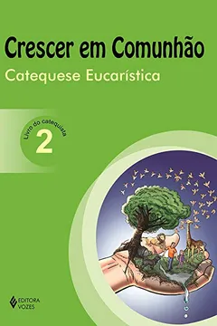 Livro Crescer em comunhão: catequese eucarística - Livro do catequista (Volume 2) - Resumo, Resenha, PDF, etc.