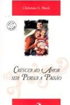 Livro Crescer No Amor Sem Perder A Paixão - Resumo, Resenha, PDF, etc.