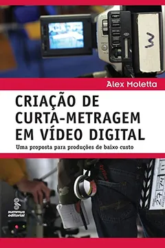 Livro Criação de Curta-Metragem em Vídeo Digital - Resumo, Resenha, PDF, etc.