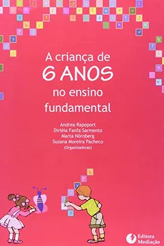 Livro Crianca De Seis Anos No Ensino Fundamental, A - Resumo, Resenha, PDF, etc.