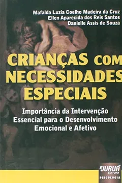 Livro Crianças com Necessidades Especiais. Importância da Intervenção Essencial Para o Desenvolvimento Emocional e Afetivo - Resumo, Resenha, PDF, etc.