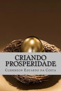 Livro Criando Prosperidade: A Arte E O Sentido Do Processo Criativo - Resumo, Resenha, PDF, etc.
