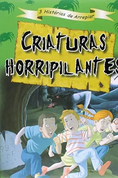 Livro Criaturas Horripilantes - Coleção 3 Histórias de Arrepiar - Resumo, Resenha, PDF, etc.