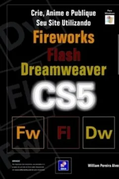 Livro Crie, Anime E Publique Seu Site Utilizando Fireworks CS5, Flash CS5 e Dreamweaver CS5 - Resumo, Resenha, PDF, etc.