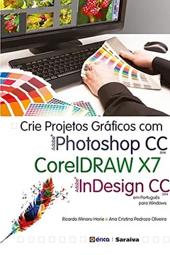 Livro Crie Projetos Gráficos com Photoshop CC, CorelDRAW X7, Indesign CC Em Português - Resumo, Resenha, PDF, etc.