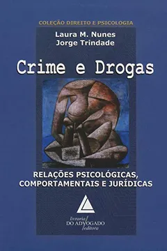 Livro Crime e Drogas. Relações Psicológicas, Comportamentais e Jurídicas - Resumo, Resenha, PDF, etc.