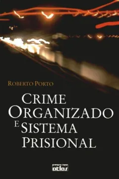 Livro Crime Organizado e Sistema Prisional - Resumo, Resenha, PDF, etc.