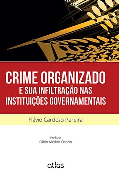 Livro Crime Organizado e Sua Infiltração nas Instituições Governamentais - Resumo, Resenha, PDF, etc.