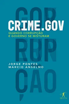 Livro Crime.gov: Quando corrupção e governo se misturam - Resumo, Resenha, PDF, etc.