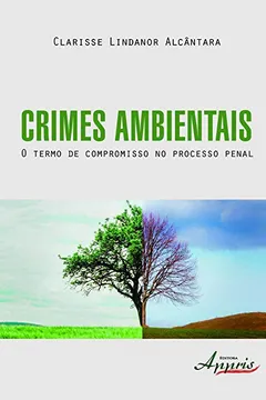 Livro Crimes Ambientais. O Termo de Compromisso no Processo Penal - Resumo, Resenha, PDF, etc.