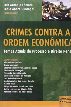 Livro Crimes Contra a Ordem Econômica. Temas Atuais de Processo e Direito Penal - Resumo, Resenha, PDF, etc.