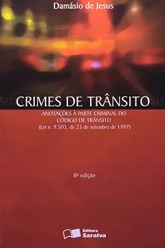 Livro Crimes de Trânsito. Anotações a Parte Criminal do Código de Trânsito - Resumo, Resenha, PDF, etc.