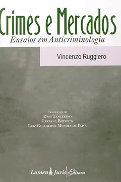Livro Crimes E Mercados - Ensaios E Anticriminologia - Resumo, Resenha, PDF, etc.