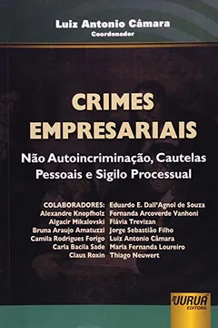 Livro Crimes Empresariais. Não Autoincriminação, Cautelas Pessoais e Sigilo Processual - Resumo, Resenha, PDF, etc.