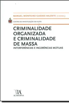 Livro Criminalidade Organizada E Criminalidade De Massa Interferencias E Ingerencias Mutuas - Resumo, Resenha, PDF, etc.