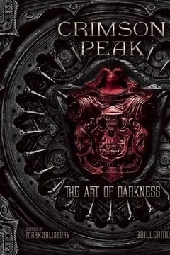 Livro Crimson Peak: The Art of Darkness - Resumo, Resenha, PDF, etc.