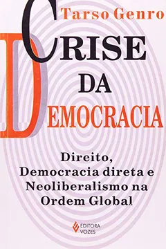 Livro Crise Da Democracia. Direito, Democracia Direta E Neoliberalismo - Resumo, Resenha, PDF, etc.