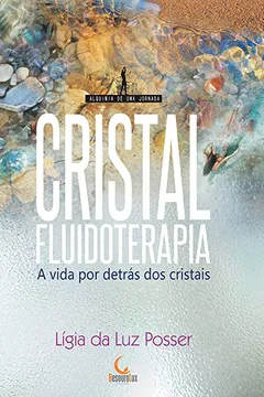 Livro Cristal Fluidoterapia. A Vida por Detrás dos Cristais - Resumo, Resenha, PDF, etc.