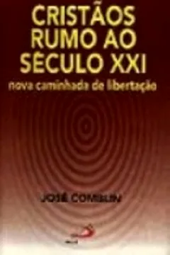 Livro Cristãos Rumo ao Século XXI. Nova Caminhada de Libertação - Resumo, Resenha, PDF, etc.