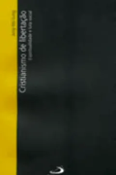 Capa do livro Cristianismo De Libertação Espiritualidade E Luta Social