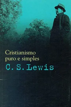 Livro Cristianismo Puro e Simples - Resumo, Resenha, PDF, etc.