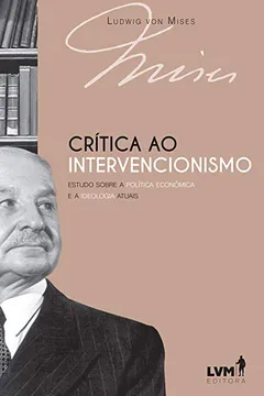 Livro Crítica ao intervencionismo: Estudo sobre a política econômica e a ideologia atuais - Resumo, Resenha, PDF, etc.