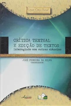 Livro Crítica Textual e Edição de Textos Interagindo com Outras Ciências - Resumo, Resenha, PDF, etc.