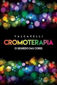 Livro Cromoterapia. O Segredo das Cores - Resumo, Resenha, PDF, etc.