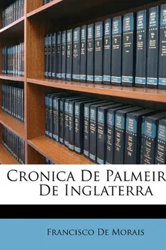 Livro Cronica De Palmeirim De Inglaterra - Resumo, Resenha, PDF, etc.