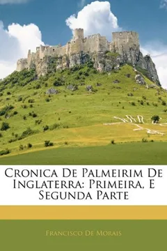 Livro Cronica de Palmeirim de Inglaterra: Primeira, E Segunda Parte - Resumo, Resenha, PDF, etc.