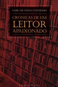 Livro Crônicas de Um Leitor Apaixonado - Resumo, Resenha, PDF, etc.