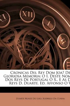 Capa do livro Cronicas del Rey Dom Joa de Gloriosa Memoria: O I. Deste Nome, E DOS Reys de Portugal O X., E as DOS Reys D. Duarte, Ed. Affonso O V.