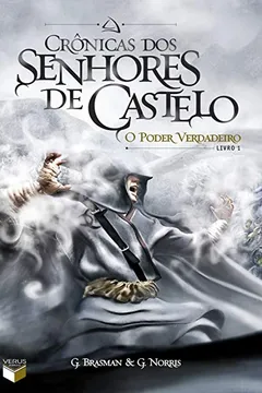 Livro Crônicas dos Senhores de Castelo. O Poder Verdadeiro - Volume 1 - Resumo, Resenha, PDF, etc.