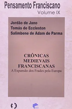Livro Crônicas Medievais Franciscanas. A Expansão dos Frades Pela Europa - Volume 4 - Resumo, Resenha, PDF, etc.