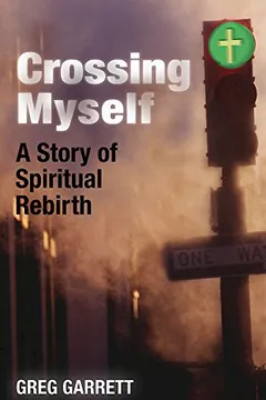Livro Crossing Myself: A Story of Spiritual Rebirth - Resumo, Resenha, PDF, etc.