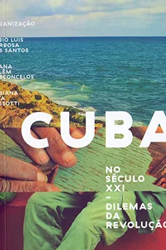 Livro Cuba no Século XXI. Dilemas da Revolução - Resumo, Resenha, PDF, etc.