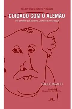 Livro Cuidado com o Alemão. Três Dentadas que Martinho Lutero Dá à Nossa Época - Resumo, Resenha, PDF, etc.