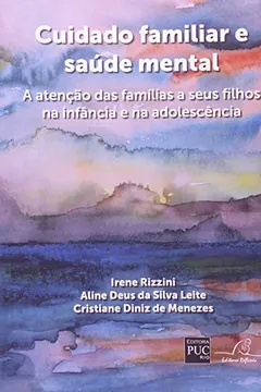 Capa do livro Cuidado Familiar e Saúde Mental. A Atenção das Famílias a Seus Filhos na Infância e na Adolescência
